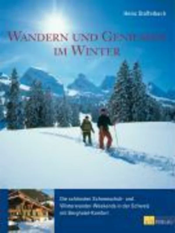 AT Verlag Wandern Und Geniessen Im Winter | Die Schönsten Schneeschuh- Und… 1